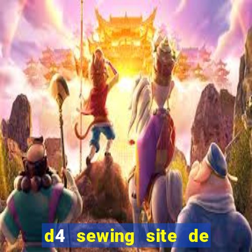 d4 sewing site de relacionamento login entrar